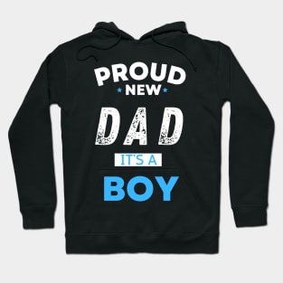 Proud new dad it's a boy " new mom gift" & "new dad gift" "it's a boy pregnancy" newborn, mother of boy, dad of boy gift Hoodie